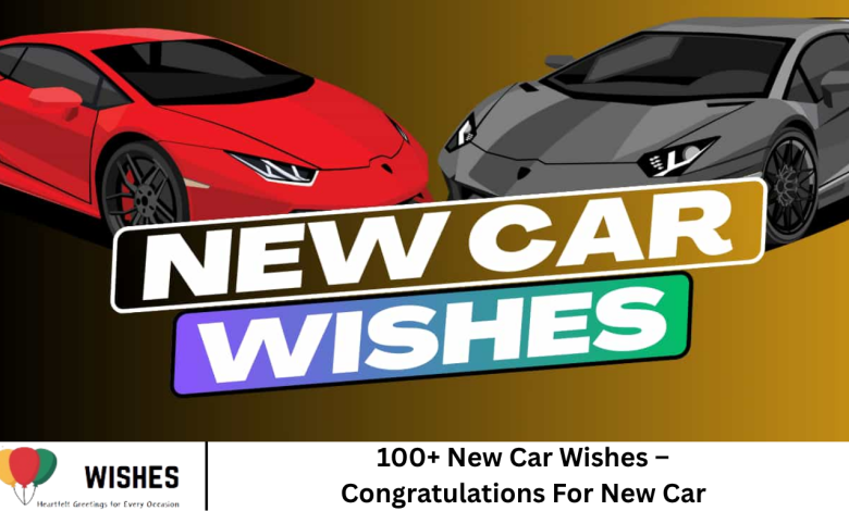 100+ New Car Wishes – Congratulations For New Car