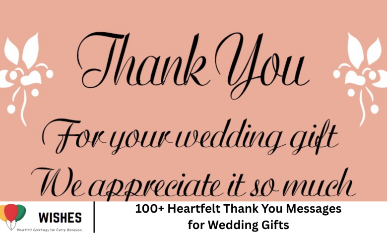 100+ Heartfelt Thank You Messages for Wedding Gifts