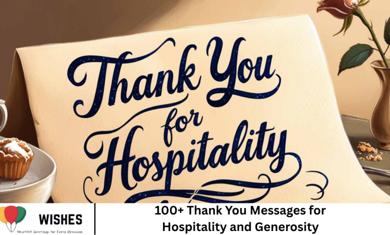 100+ Thank You Messages for Hospitality and Generosity