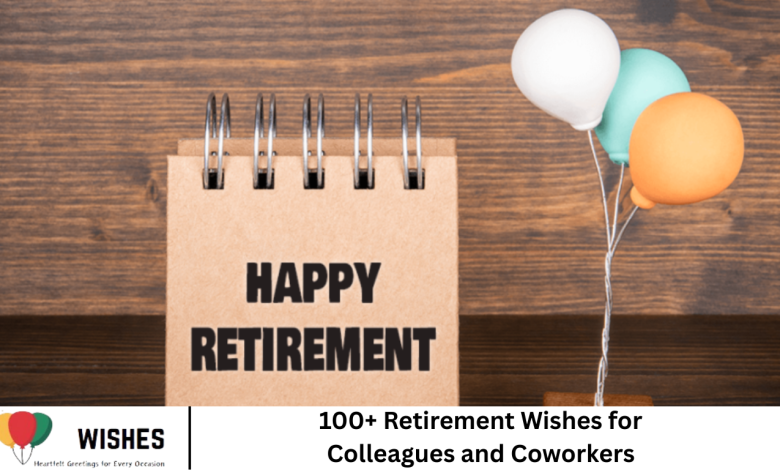 100+ Retirement Wishes for Colleagues and Coworkers