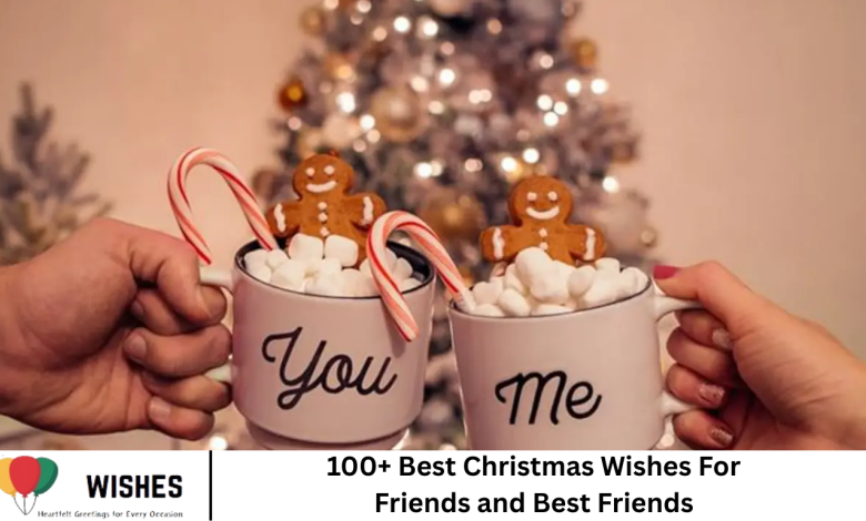 100+ Best Christmas Wishes For Friends and Best Friends