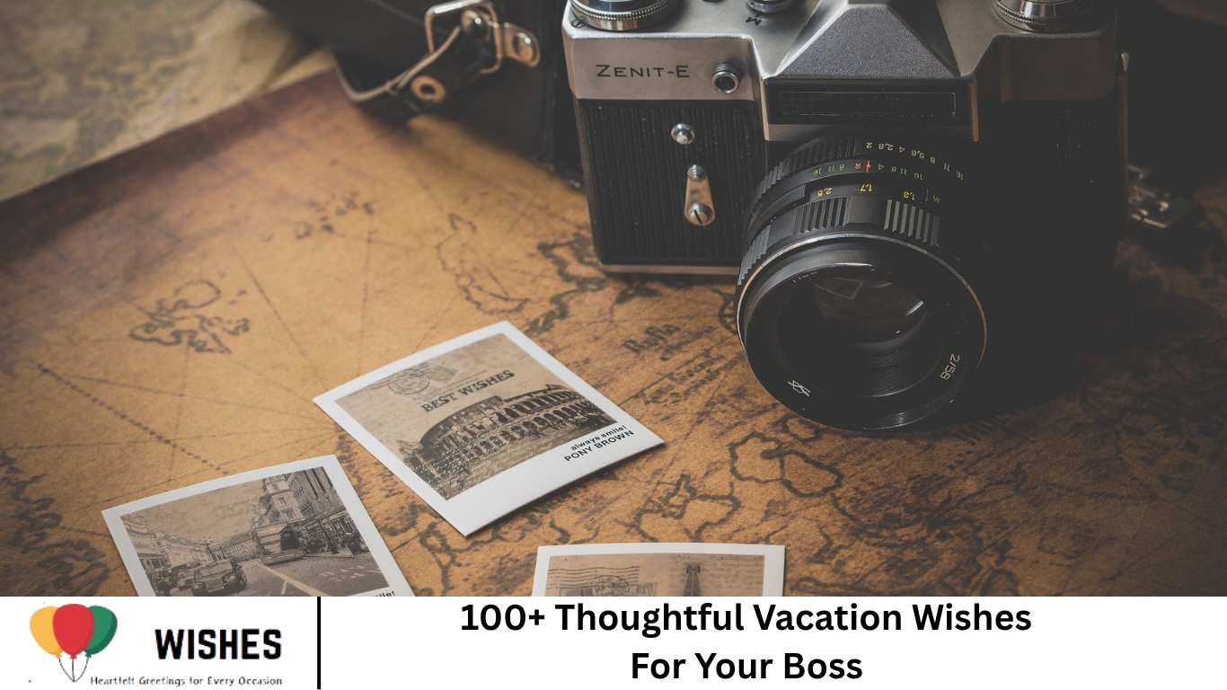 100+ Thoughtful Vacation Wishes For Your Boss - Wishes