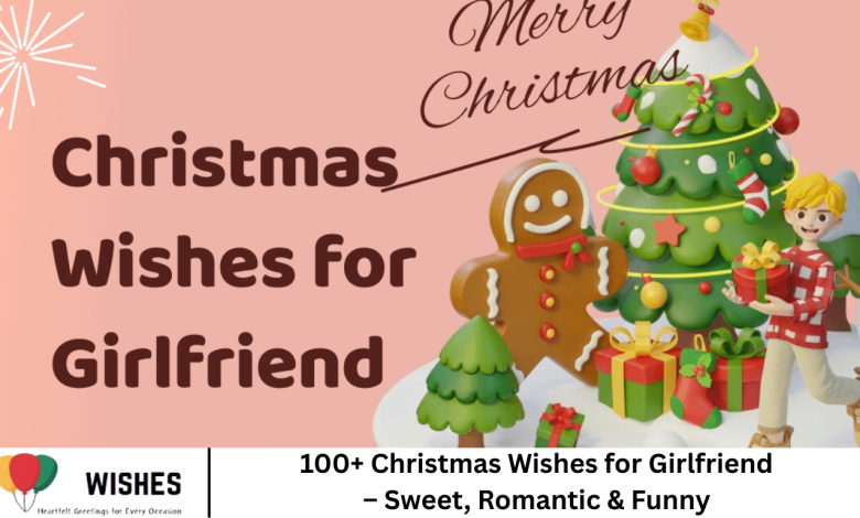 100+ Christmas Wishes for Girlfriend – Sweet, Romantic & Funny