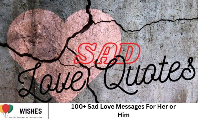 100+ Sad Love Messages For Her or Him