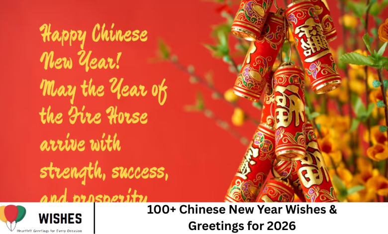 100+ Chinese New Year Wishes & Greetings for 2026