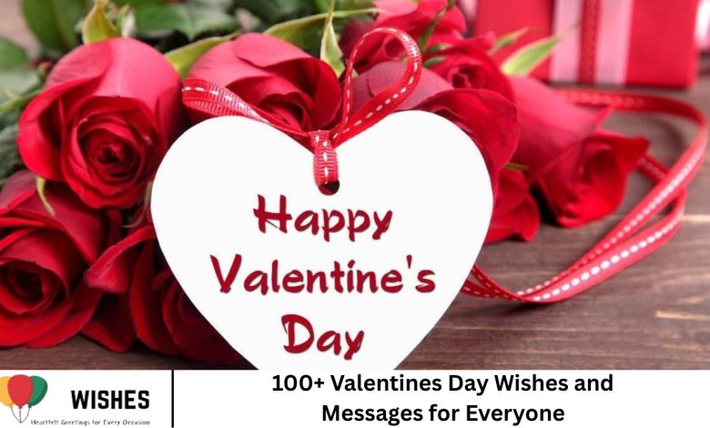 100+ Valentines Day Wishes and Messages for Everyone
